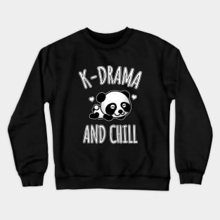 K-Drama and chill Crewneck Sweatshirt